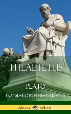 Theaetetus (Classics of Ancient Greek Philosophy) (Hardcover) by Plato