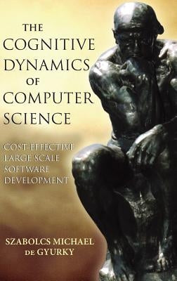 Cognitive Dynamics of Computer Science by de Gyurky, Szabolcs Michael