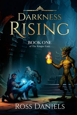 Darkness Rising: Book One of The Kinj?e Garr by Daniels, Ross