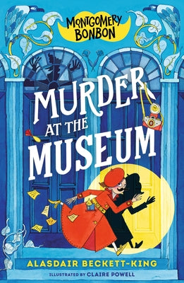 Montgomery Bonbon: Murder at the Museum by Beckett-King, Alasdair