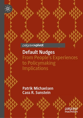 Default Nudges: From People's Experiences to Policymaking Implications by Michaelsen, Patrik