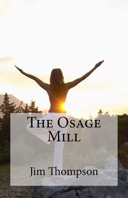 The Osage Mill by Thompson, Jim