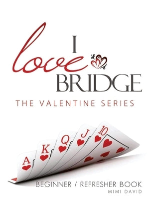 I Love Bridge the Valentine Series: Beginner/Refresher by David, Mimi