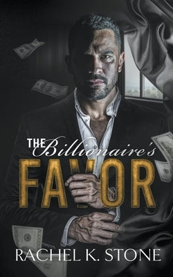 The Billionaire's Favor by Stone, Rachel K.