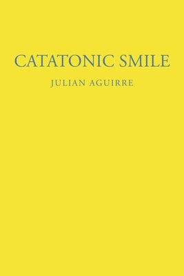 Catatonic Smile by Aguirre, Julian