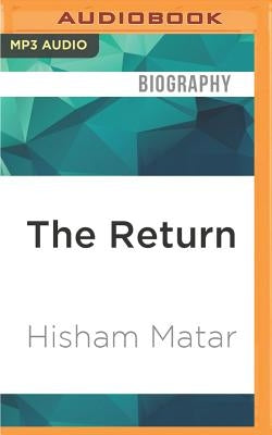 The Return: Fathers, Sons and the Land in Between by Matar, Hisham