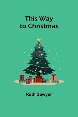 This Way to Christmas by Sawyer, Ruth