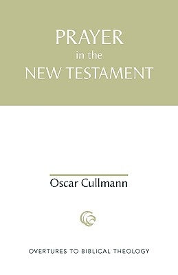 Prayer in the New Testament by Cullmann, Oscar