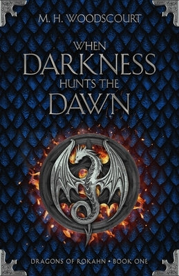 When Darkness Hunts the Dawn by Woodscourt, M. H.