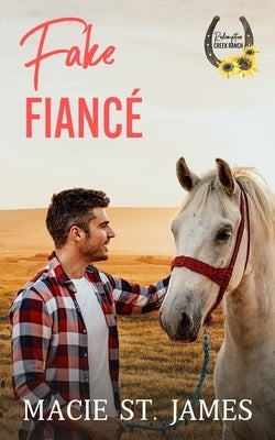 Fake Fiancé at Redemption Creek Ranch: A Clean Contemporary Western Romance by St James, Macie