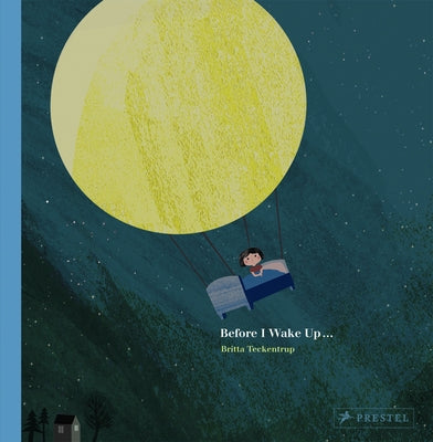 Before I Wake Up... by Teckentrup, Britta