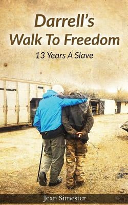 Darrell's Walk to Freedom: "13 Years a Slave" by Simester, Jean