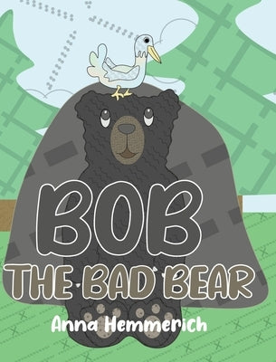 Bob the Bad Bear by Hemmerich, Anna