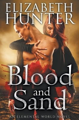 Blood and Sand: An Elemental World Novel by Hunter, Elizabeth