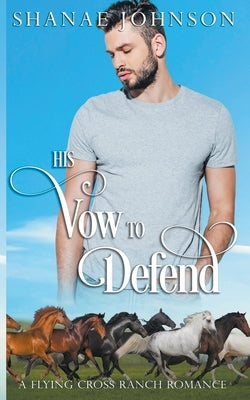 His Vow to Defend by Johnson, Shanae