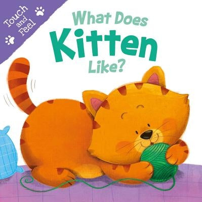 What Does Kitten Like: Touch & Feel Board Book by Igloobooks