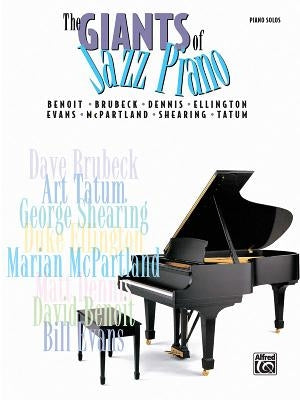 The Giants of Jazz Piano: Benoit * Brubeck * Dennis * Ellington * Evans * McPartland * Shearing * Tatum by Alfred Music