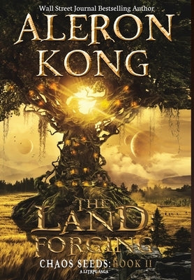 The Land: Forging: A LitRPG Saga by Kong, Aleron