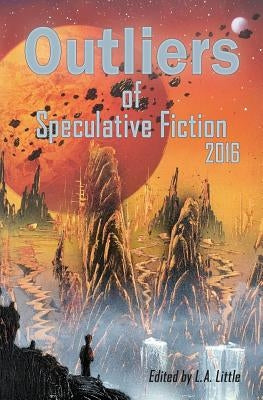 Outliers of Speculative Fiction 2016 by Shvartsman, Alex