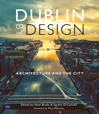 Dublin by Design: Architecture and the City by O'Connell, Sandra