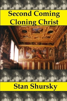 Second Coming Cloning Christ by Shursky, Stan