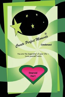 Create Perfect Moments Condensed by Hart, Emerald