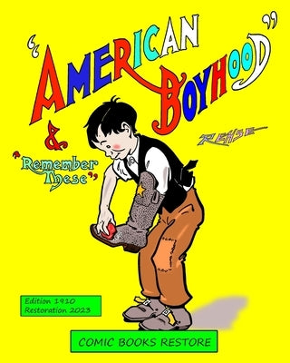 American Boyhood and remember these: Newspaper Comic Strips 1910, restoration 2023 by Restore, Comic Books