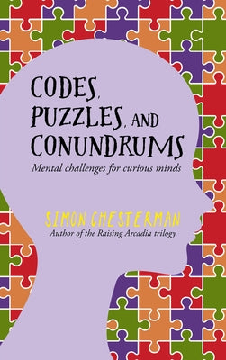 Codes, Puzzles and Conundrums: Mental Challenges for Curious Minds by Chesterman, Simon