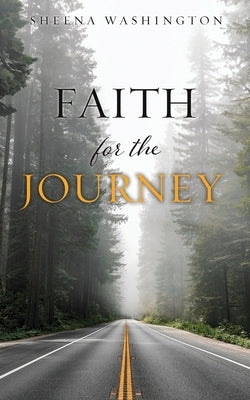 Faith for the Journey by Washington, Sheena