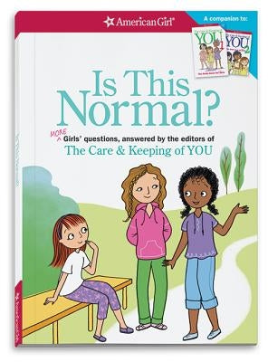 Is This Normal (Revised): More Girls' Questions, Answered by the Editors of the Care & Keeping of You by Johnston, Darcie