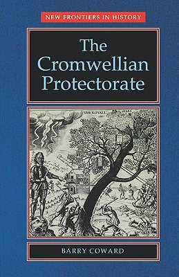 The Cromwellian Protectorate by Coward, Barry