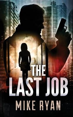 The Last Job by Ryan, Mike