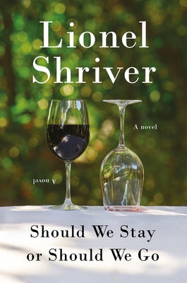 Should We Stay or Should We Go by Shriver, Lionel