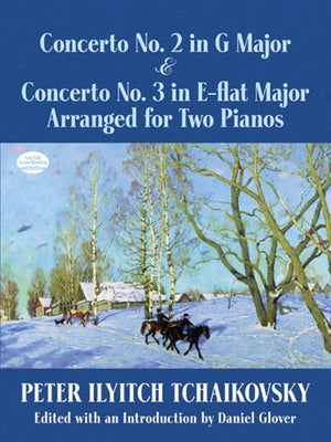 Concerto No. 2 in G Major & Concerto No. 3 in E-Flat Major Arranged for Two Pianos by Tchaikovsky, Peter Ilyitch