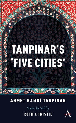 Tanpinar's 'Five Cities' by Tanpinar, Ahmed Hamdi