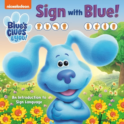 Sign with Blue! (Blue's Clues & You): An Introduction to Sign Language by Random House