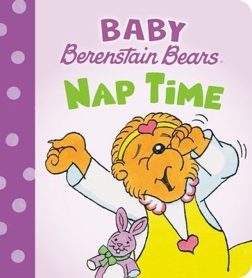 Nap Time (Baby Berenstain Bears) by Berenstain, Mike