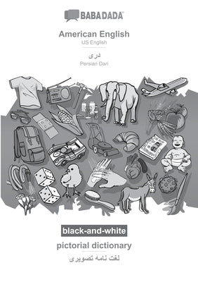 BABADADA black-and-white, American English - Persian Dari (in arabic script), pictorial dictionary - visual dictionary (in arabic script): US English by Babadada Gmbh