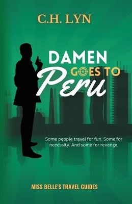 Damen Goes to Peru by Lyn, C. H.