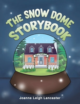 The Snow Dome Storybook by Lancaster, Joanne Leigh