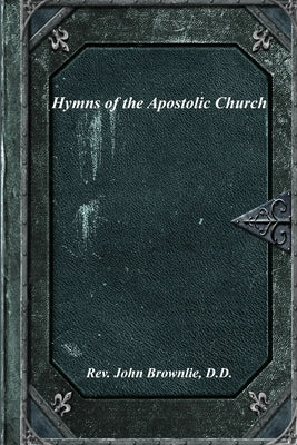 Hymns of the Apostolic Church by Brownlie, John