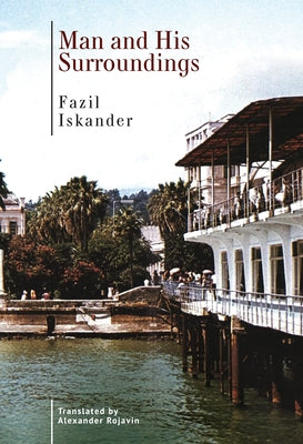 Man and His Surroundings by Iskander, Fazil