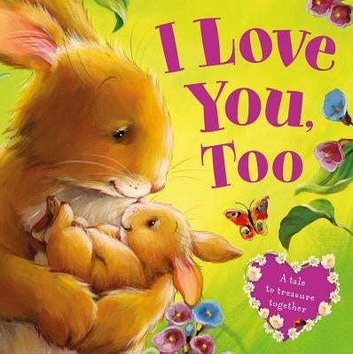 I Love You, Too: Board Book by Igloobooks