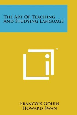 The Art of Teaching and Studying Language by Gouin, Francois