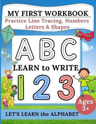 My First Workbook: Practice Line Tracing, Numbers, Letters & Shapes Learn to write Handwriting Practice for Preschoolers by Dorny, Lora