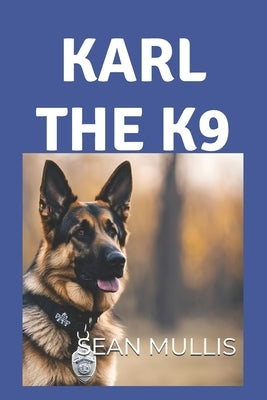 Karl the K9 by Mullis, Sean