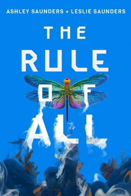 The Rule of All by Saunders, Ashley