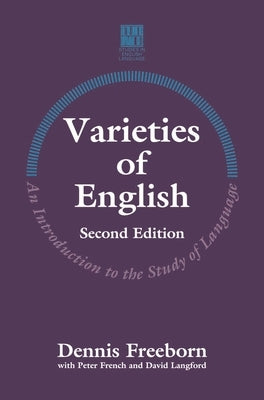 Varieties of English: An Introduction to the Study of Language by French, Peter