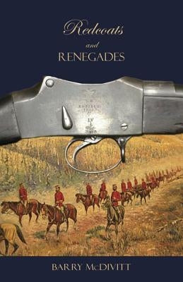 Redcoats and Renegades by McDivitt, Barry