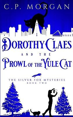 Dorothy Claes: and the Prowl of the Yule Cat by Morgan, C. P.